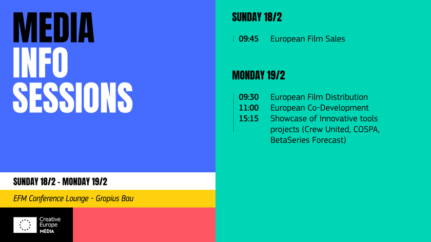 MEDIA Info Sessions. Sunday 18/2-Monday 19/2. EFM Conference Lounge - Gropius Bau. Sunday 18/2, 09:45: European Film Sales. Monday 19/2, 09:30: European Film Distribution, 11:00: European Co-Development, 15:15: Showcase of Innovative tools projects (Crew United, COSPA, BetaSeries Forecast). Creative Europe MEDIA-logo. Illustrasjon. 