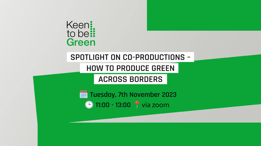 Keen to be Green. Spotlight on co-productions - how to produce green across borders. Tuesday, 7th November 2023. 11:00-13:00 via Zoom. Illustrasjon.