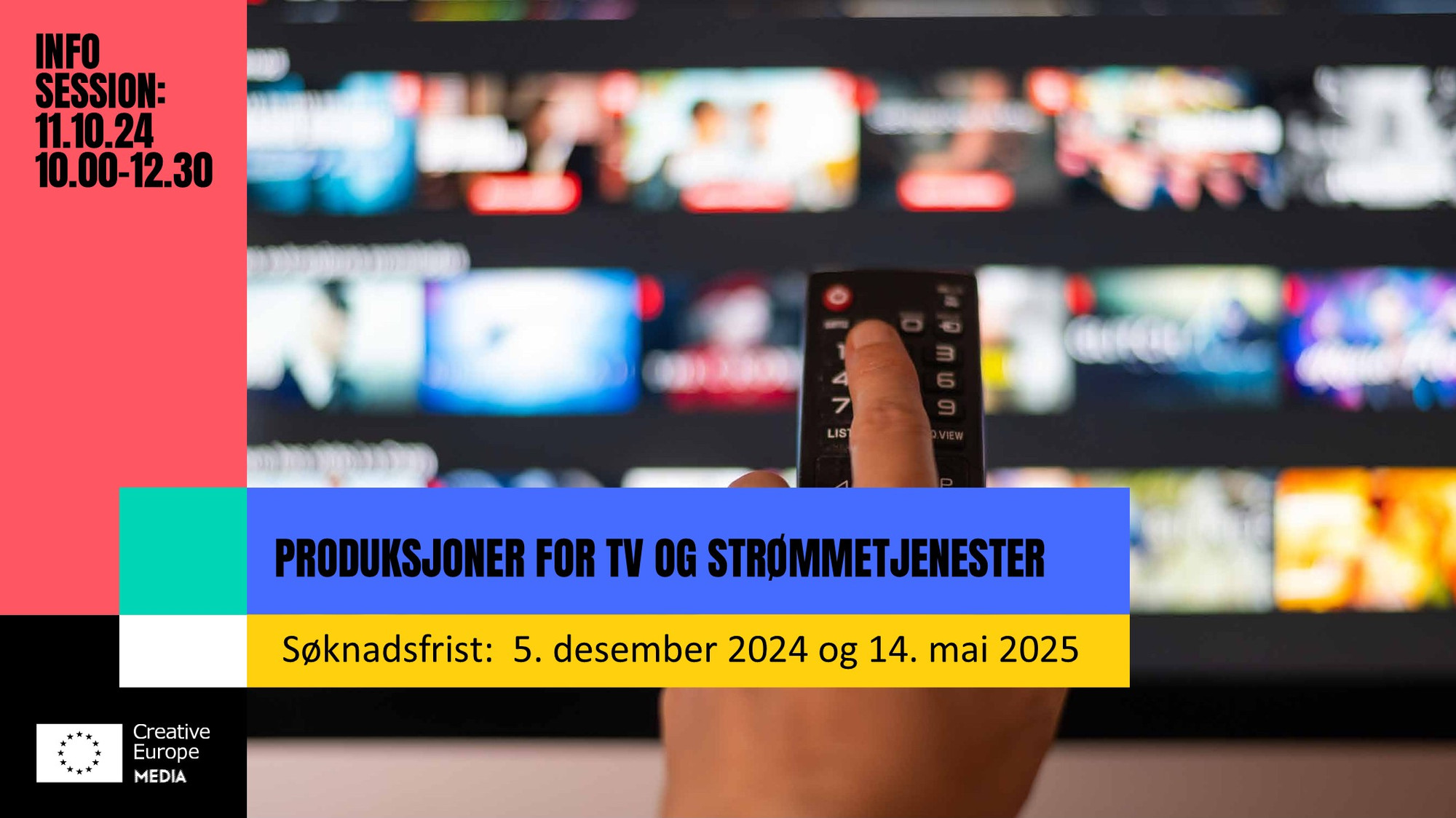 Foto/illustrasjon. En hånd holder en fjernkontroll mot en vegg av skjermer. Info session: 11.10.24 10.00-12.30. Produksjoner for TV og strømmetjenester. Søknadsfrist: 5. des. 2024 og 14. mai 2025. Creative Europe MEDIA-logo.