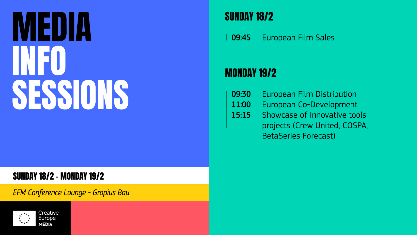 MEDIA Info Sessions. Sunday 18/2-Monday 19/2. EFM Conference Lounge - Gropius Bau. Sunday 18/2, 09:45: European Film Sales. Monday 19/2, 09:30: European Film Distribution, 11:00: European Co-Development, 15:15: Showcase of Innovative tools projects (Crew United, COSPA, BetaSeries Forecast). Creative Europe MEDIA-logo. Illustrasjon.