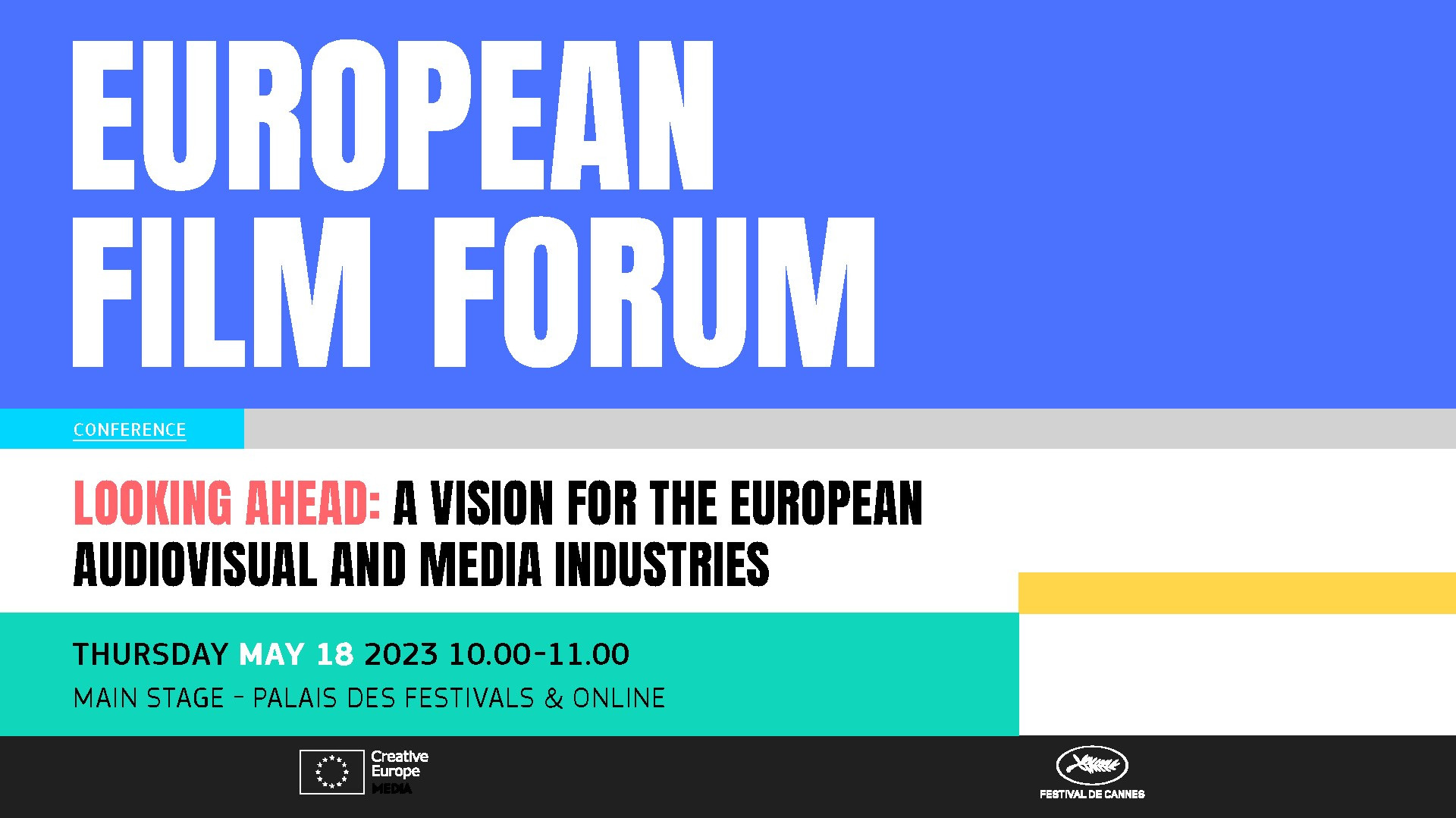 European Film Forum. Looking ahead: a vision for the European audiovisual and media industries. Thursday 18 May 2023, from 10:00 to 11:00. Main stage, Palais des festivals & online. Illustrasjon.